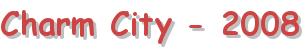 Charm City - 2008